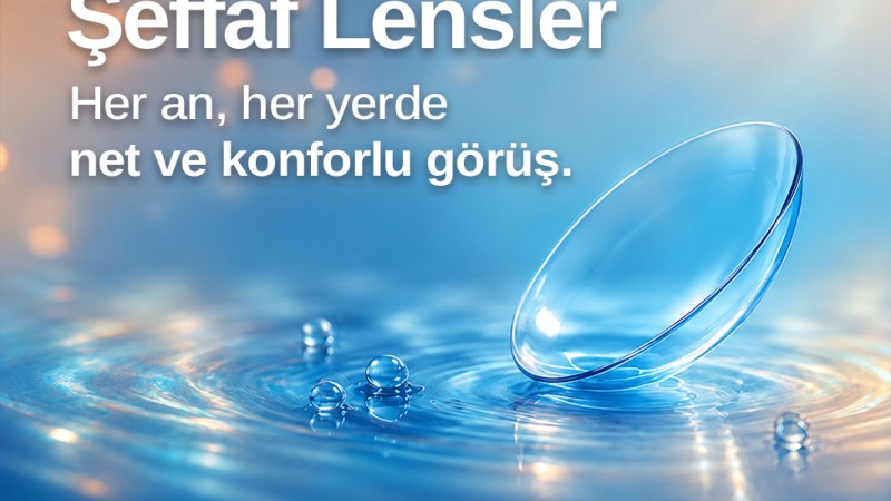 İlk Kez Şeffaf Lens Kullanacaklar İçin Rehber | Optikzade
